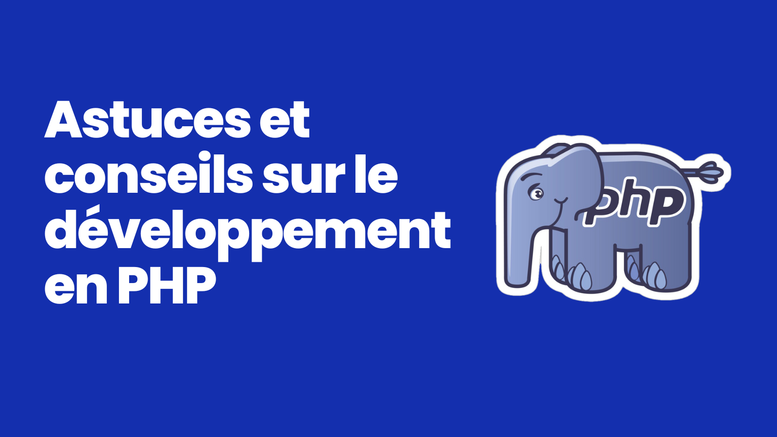 Astuces et conseils en PHP Astuces et conseils en PHP